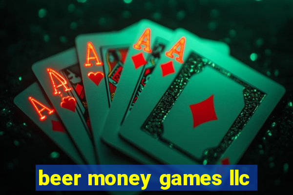 beer money games llc